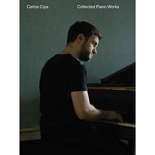 Carlos Cipa: Collected Piano Works von Bosworth Edition