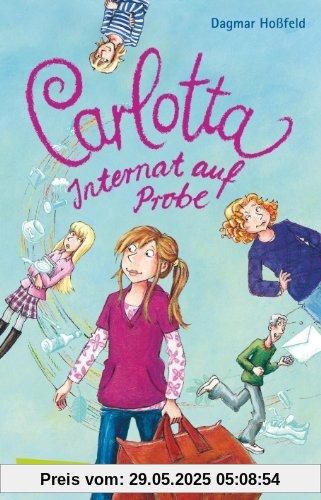 Carlotta, Band 1: Carlotta - Internat auf Probe