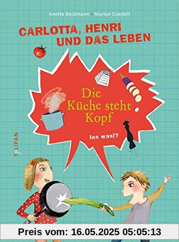 Carlotta, Henri und das Leben - Die Küche steht Kopf: Iss was!?