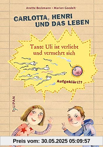 Carlotta, Henri und das Leben: Tante Uli ist verliebt und vermehrt sich (Sachbuch)