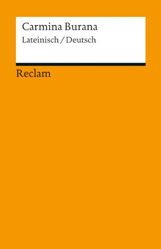 Carmina Burana. Lateinisch/Deutsch: zweisprachige Ausgabe; Originalversion mit deutscher Übersetzung – durchgesehen und erweitert (Reclams Universal-Bibliothek)