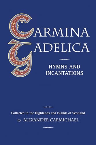Carmina Gadelica: Hymns and Incantations von Floris Books