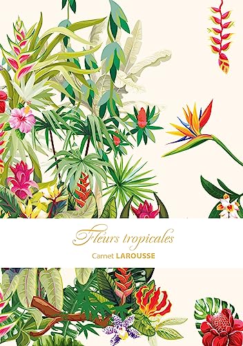 Carnet Larousse - Fleurs tropicales von LAROUSSE