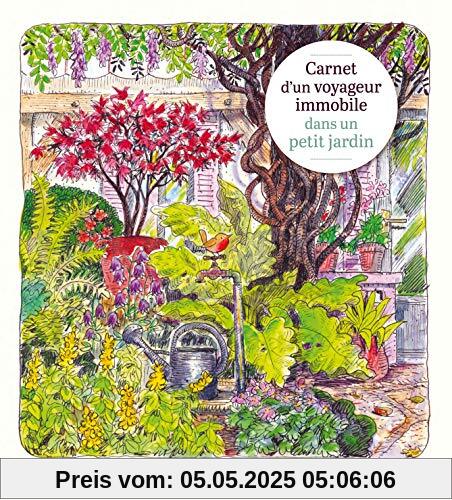 Carnet d'un voyageur immobile dans un petit jardin (AM.VQUOT LOISIR)