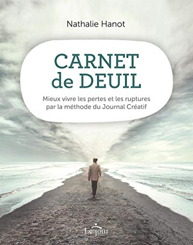 Carnet de deuil: Mieux vivre les pertes et les ruptures par la méthode du Journal Créatif