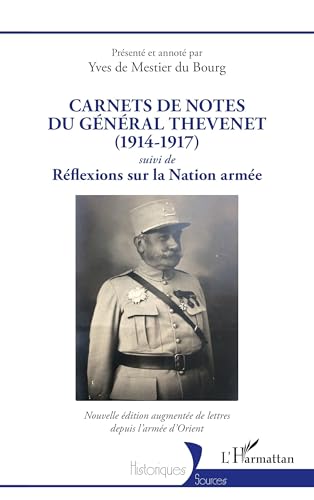 Carnets de notes du général Thevenet (1914-1917): suivi de Réflexions sur la Nation armée Nouvelle édition augmentée de lettres depuis l’armée d’Orient von Editions L'Harmattan