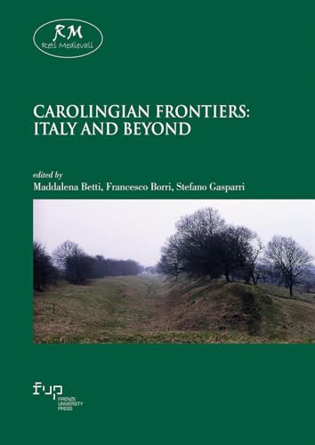 Carolingian frontiers: Italy and beyond (Reti medievali) Carolingian frontiers: Italy and beyond (Reti medievali) von Firenze University Press