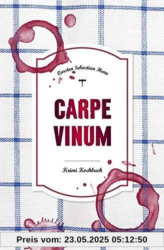 Carpe Vinum: Krimi Kochbuch (Julius Eichendorff)