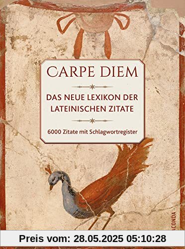 Carpe diem! Das neue Lexikon der lateinischen Zitate. 6000 Zitate mit Schlagwortregister