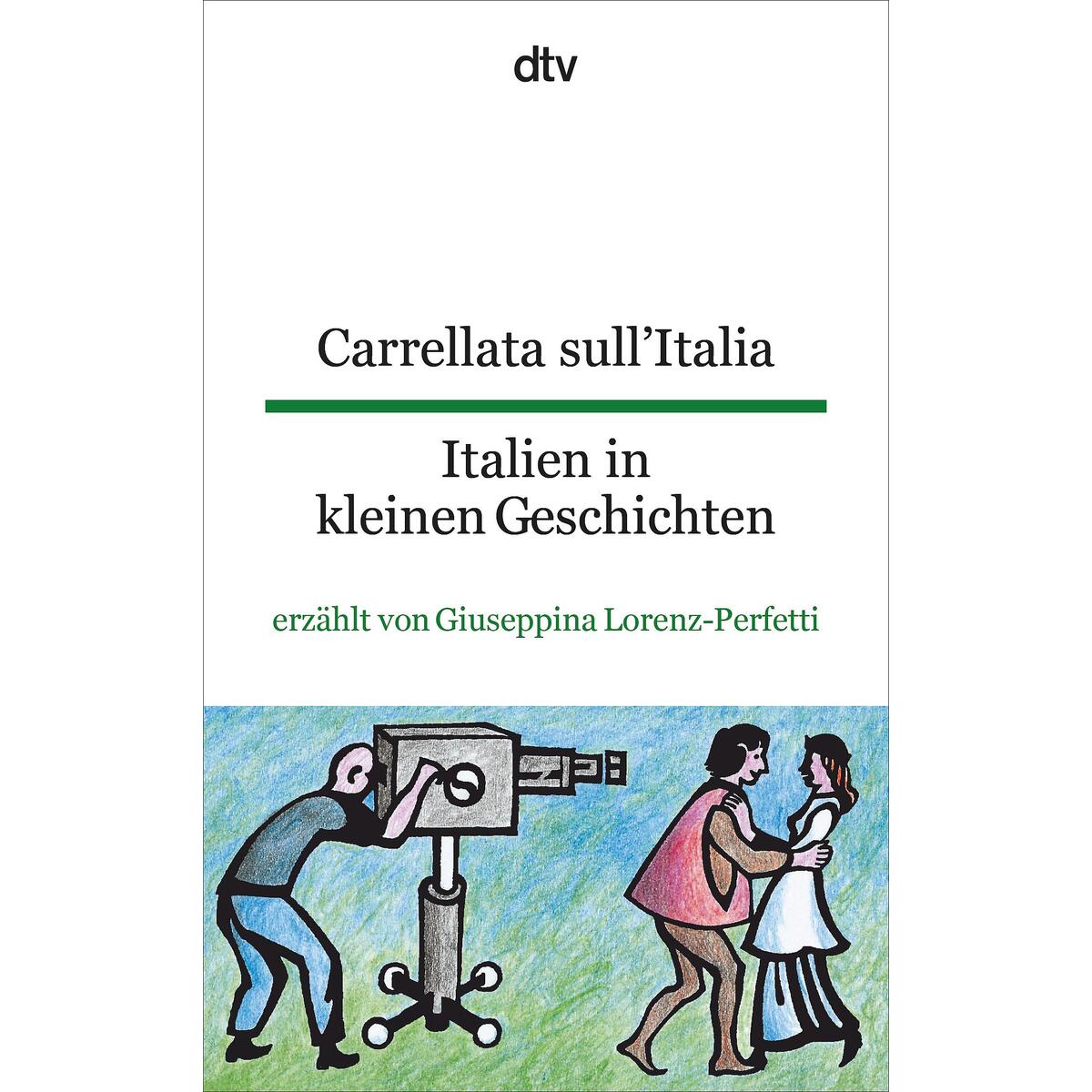 Carrellata sull'Italia, Italien in kleinen Geschichten Carrellata sull'Italia, Italien in kleinen Geschichten von dtv Verlagsgesellschaft