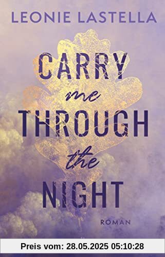 Carry me through the night: Man kann sich nicht aussuchen, an wen man sein Herz verliert – Gefühlvolle New-Adult-Romance mit Suchtfaktor