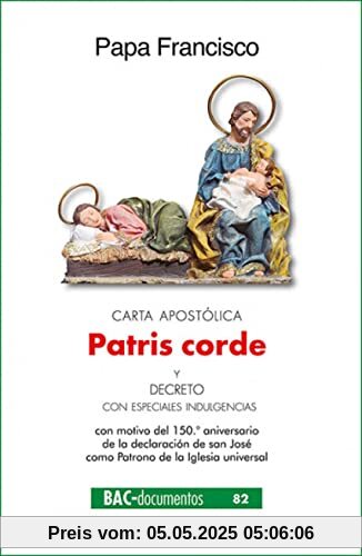 Carta apostólica Patris corde con motivo del 150.º aniversario de la declaración de san José como Patrono de la Iglesia universal (DOCUMENTOS, Band 82)