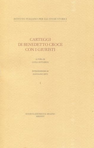 Carteggi di Benedetto Croce con i giuristi (Vol. 1) (Annali dell'Istituto italiano per gli studi storici) von Il Mulino
