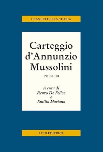 Carteggio d'Annunzio Mussolini. 1919-1938 von Luni Editrice