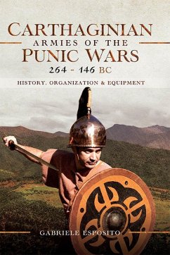 Carthaginian Armies of the Punic Wars, 264-146 BC (eBook, ePUB) von Pen and Sword