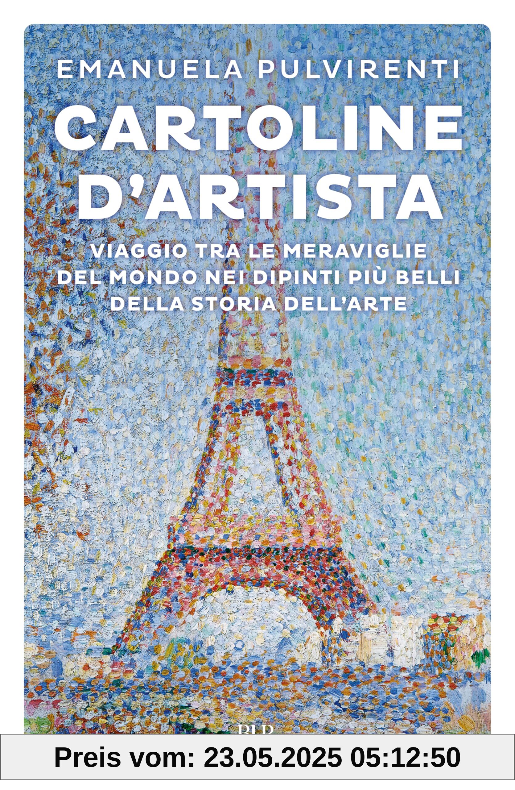 Cartoline d'artista. Viaggio tra le meraviglie del mondo nei dipinti più belli della storia dell'arte (BUR Saggi)