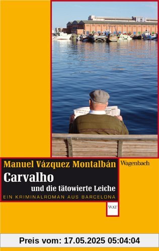 Carvalho und die tätowierte Leiche: Ein Kriminalroman aus Barcelona