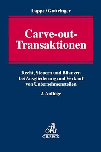 Carve-out-Transaktionen: Recht, Steuern und Bilanzen bei Ausgliederung und Verkauf von Unternehmensteilen Carve-out-Transaktionen: Recht, Steuern und Bilanzen bei Ausgliederung und Verkauf von Unternehmensteilen