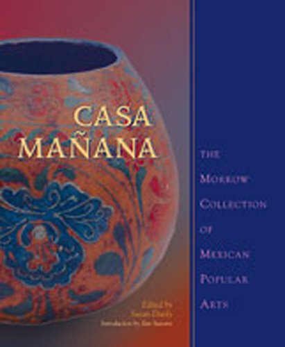 Casa Mañana: The Morrow Collection of Mexican Popular Arts Casa Mañana: The Morrow Collection of Mexican Popular Arts von UNIV OF NEW MEXICO PR