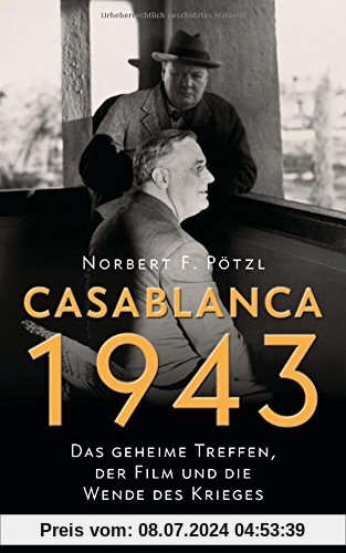 Casablanca 1943: Das geheime Treffen, der Film und die Wende des Krieges