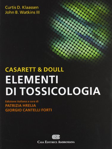 Casarett & Doull. Elementi di tossicologia