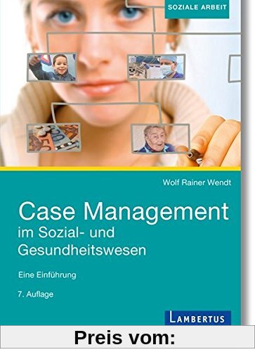 Case Management im Sozial- und Gesundheitswesen: Eine Einführung
