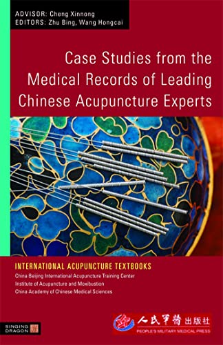 Case Studies from the Medical Records of Leading Chinese Acupuncture Experts (International Acupuncture Textbooks)