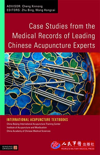 Case Studies from the Medical Records of Leading Chinese Acupuncture Experts (International Acupuncture Textbooks)