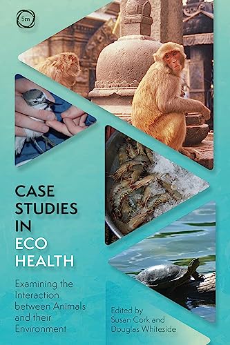 Case Studies in Ecohealth: Examining the Interaction Between Animals and Their Environment (One Health) von 5m Publishing