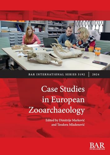 Case Studies in European Zooarchaeology (International, Band 3192) von British Archaeological Reports (Oxford) Ltd