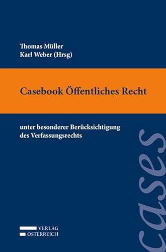 Casebook Öffentliches Recht: unter besonderer Berücksichtigung des Verfassungsrechts von Verlag sterreich GmbH