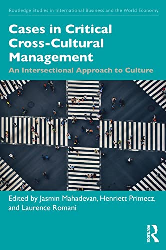 Cases in Critical Cross-Cultural Management: An Intersectional Approach to Culture (Routledge Studies in International Business and the World Economy, Band 1)