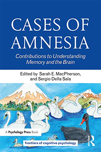 Cases of Amnesia: Contributions to Understanding Memory and the Brain (Frontiers of Cognitive Psychology) von Routledge