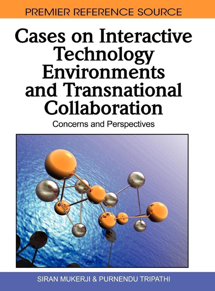 Cases on Interactive Technology Environments and Transnational Collaboration von Information Science Reference