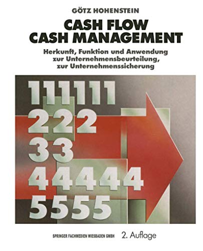 Cash Flow Cash Management: Herkunft, Funktion und Anwendung zur Unternehmensbeurteilung, zur Unternehmenssicherung