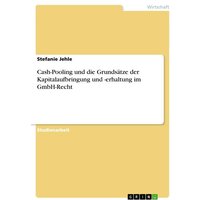 Cash-Pooling und die Grundsätze der Kapitalaufbringung und -erhaltung im GmbH-Recht