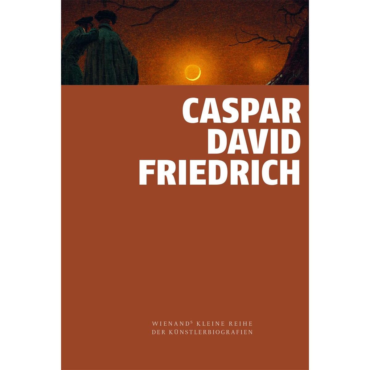 Caspar David Friedrich von Wienand Verlag & Medien