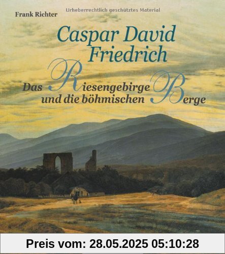 Caspar David Friedrich - Das Riesengebirge und die böhmischen Berge