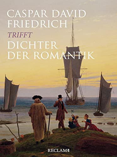 Caspar David Friedrich trifft Dichter der Romantik von Reclam Philipp Jun.