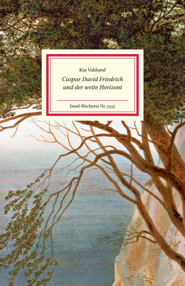 Caspar David Friedrich und der weite Horizont Caspar David Friedrich und der weite Horizont von Insel Verlag