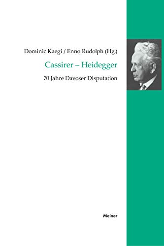 Cassirer – Heidegger: 70 Jahre Davoser Disputation (Cassirer Forschungen)