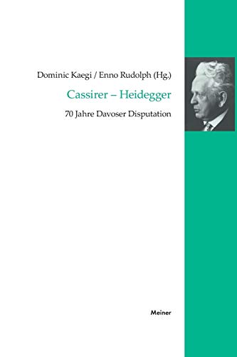 Cassirer – Heidegger: 70 Jahre Davoser Disputation (Cassirer Forschungen)