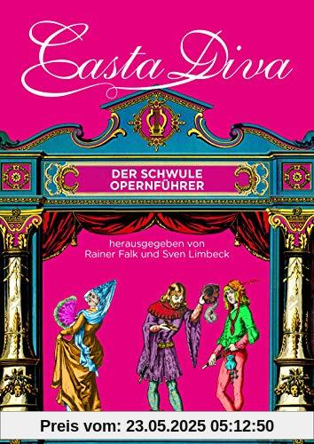 Casta Diva: Der schwule Opernführer