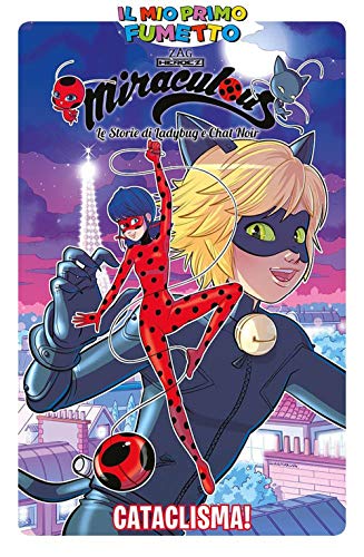 Cataclisma! Miraculous. Le storie di Ladybug e Chat Noir (Il mio primo fumetto)