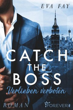 Catch the Boss - Verlieben verboten (eBook, ePUB) von Forever