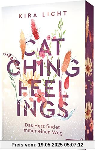 Catching Feelings: Das Herz findet immer einen Weg | Cozy New Adult Romance mit Buchschnitt in der Erstauflage