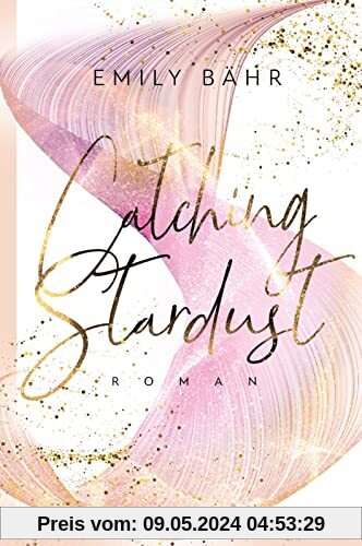 Catching Stardust: Roman | Die neue Own Voice New Adult-Reihe