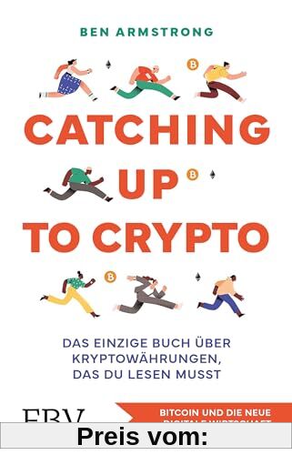 Catching up to Crypto: Das einzige Buch über Kryptowährungen, das du lesen musst. Bitcoin und die neue digitale Wirtschaft