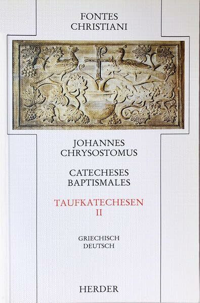 Catecheses baptismales = Taufkatechesen: 2. Teilband (Fontes Christiani. 1. Folge: Zweisprachi...