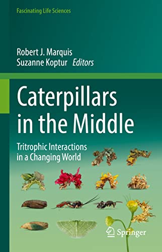 Caterpillars in the Middle: Tritrophic Interactions in a Changing World (Fascinating Life Sciences)